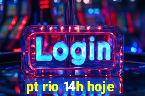 pt rio 14h hoje